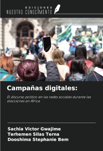 Campañas digitales:: El discurso político en las redes sociales durante las elecciones en África von Ediciones Nuestro Conocimiento