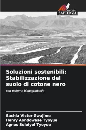 Soluzioni sostenibili: Stabilizzazione del suolo di cotone nero: con politene biodegradabile