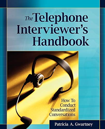 The Telephone Interviewer's Handbook: How to Conduct Standardized Conversations (Research Methods for the Social Sciences)