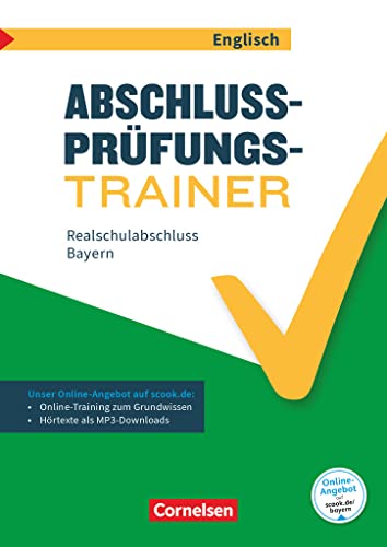 Abschlussprüfungstrainer Englisch - Bayern - 10. Jahrgangsstufe: Realschulabschluss - Arbeitsheft mit Lösungen und Online-Training Grundwissen - Mit Audios online Abschlussprüfungstrainer Englisch - Bayern - 10. Jahrgangsstufe: Realschulabschluss - Arbeitsheft mit Lösungen und Online-Training Grundwissen - Mit Audios online