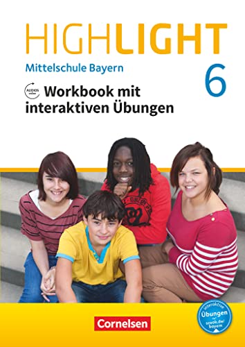Highlight - Mittelschule Bayern - 6. Jahrgangsstufe: Workbook mit interaktiven Übungen online - Mit Audios online Highlight - Mittelschule Bayern - 6. Jahrgangsstufe: Workbook mit interaktiven Übungen online - Mit Audios online
