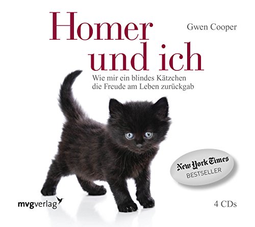 Homer und ich: Wie mir ein blindes Kätzchen die Freude am Leben zurückgab von mvg Verlag