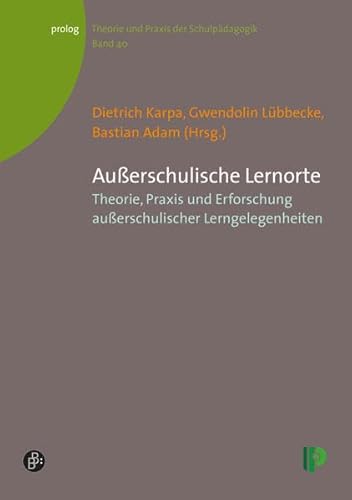 Außerschulische Lernorte: Theorie, Praxis und Erforschung außerschulischer Lerngelegenheiten von Verlag Barbara Budrich