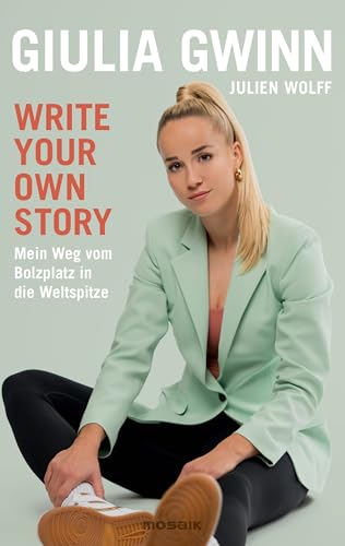 Write your own story: Mein Weg vom Bolzplatz in die Weltspitze - Das Buch zur Frauen-EM 2025 mit einem Vorwort von Horst Hrubesch von Mosaik