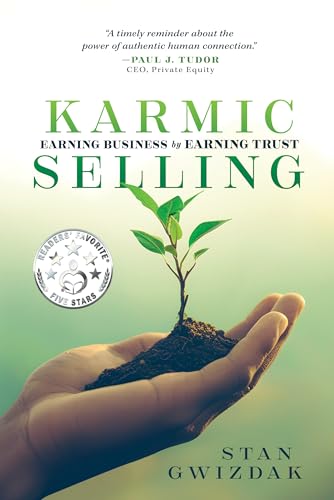 Karmic Selling: Earning Business by Earning Trust von Advantage Media Group