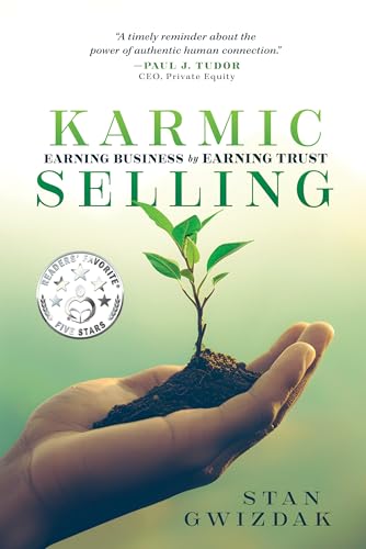 Karmic Selling: Earning Business by Earning Trust