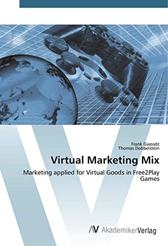 Virtual Marketing Mix: Marketing applied for Virtual Goods in Free2Play Games