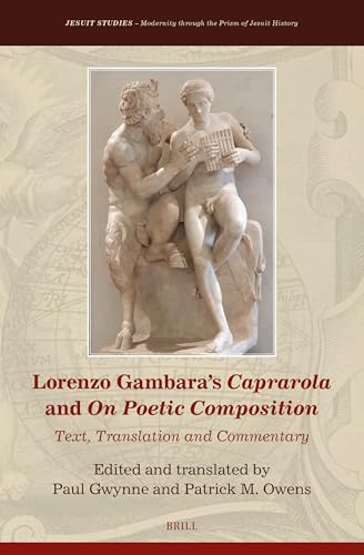 Lorenzo Gambara's Caprarola and on Poetic Composition: Text, Translation and Commentary (Jesuit Studies) von Brill
