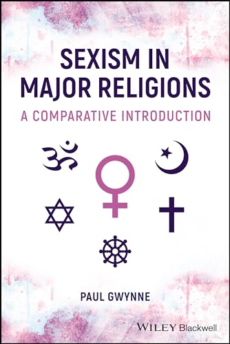 Sexism in Major Religions: A Comparative Introduction Sexism in Major Religions: A Comparative Introduction von Wiley-Blackwell