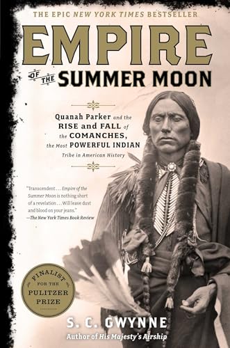 Empire of the Summer Moon: Quanah Parker and the Rise and Fall of the Comanches, the Most Powerful Indian Tribe in American History Empire of the Summer Moon: Quanah Parker and the Rise and Fall of the Comanches, the Most Powerful Indian Tribe in American History