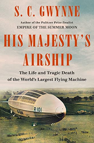 His Majesty's Airship: The Life and Tragic Death of the World's Largest Flying Machine von Scribner