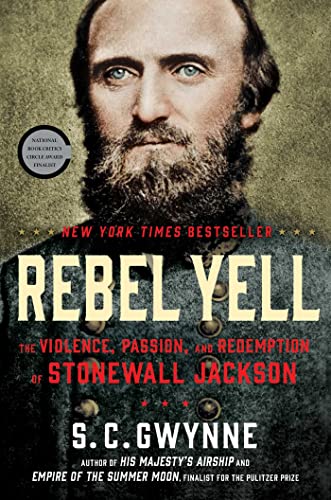 Rebel Yell: The Violence, Passion, and Redemption of Stonewall Jackson