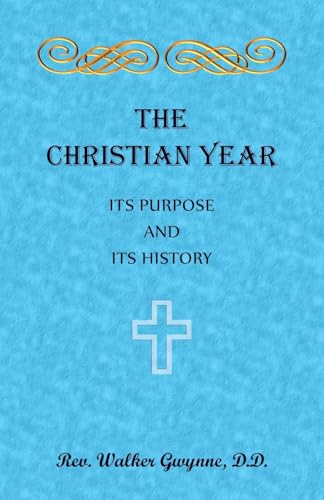 The Christian Year. Its Purpose and Its History The Christian Year. Its Purpose and Its History von Heritage Books Inc.