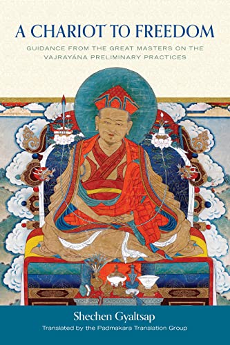 A Chariot to Freedom: Guidance from the Great Masters on the Vajrayana Preliminary Practices von Shambhala