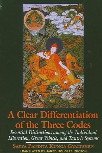 A Clear Differentiation of the Three Codes: Essential Distinctions Among the Individual Liberation, Great Vehicle, and Tantric Systems: Essential ... Systems (Suny Series in Buddhist Studies) von State University of New York Press
