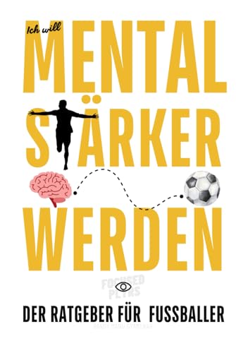 Ich will mental stärker werden – Der Ratgeber für Fußballer von Independently published