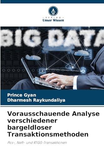 Vorausschauende Analyse verschiedener bargeldloser Transaktionsmethoden: Pos-, Neft- und RTGS-Transaktionen von Verlag Unser Wissen