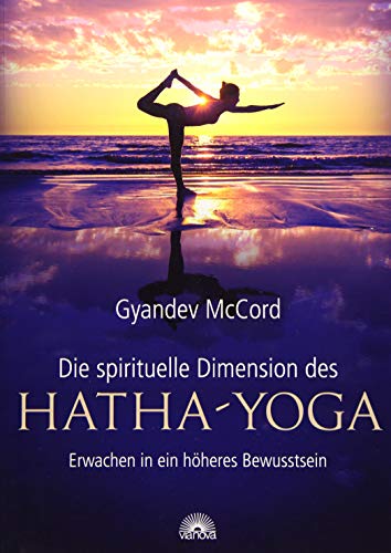 Die spirituelle Dimension des Hatha-Yoga: Erwachen in ein höheres Bewusstsein
