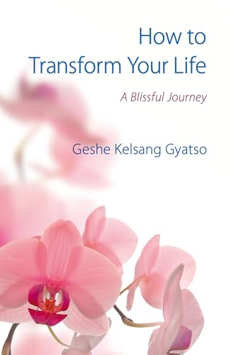 How to Transform Your Life: A Blissful Journey von Tharpa Publications
