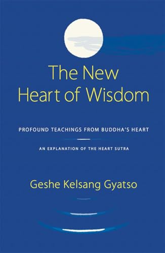 New Heart of Wisdom: Profound Teachings from Buddha's Heart