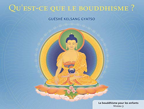 Qu'est-ce que le bouddhisme ?: Le bouddhisme pour les enfatns - Niveau 3 von THARPA