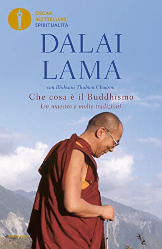 Che cosa è il buddhismo. Un maestro e molte tradizioni (Oscar bestsellers spiritualità) von Mondadori