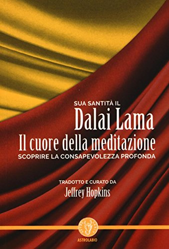 Il cuore della meditazione. Scoprire la consapevolezza profonda (Schegge di saggezza) von ASTROLABIO UBALDINI