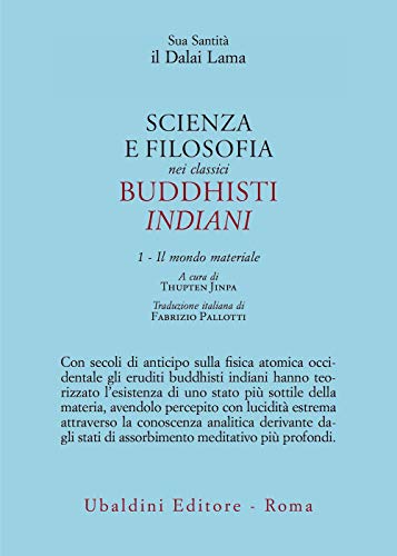 Scienza e filosofia nei classici buddhisti indiani. Il mondo materiale (Vol. 1) (Civiltà dell'Oriente)