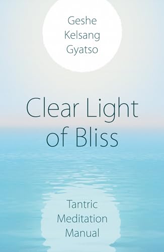 Clear Light of Bliss: Tantric Meditation Manual von Tharpa Publications
