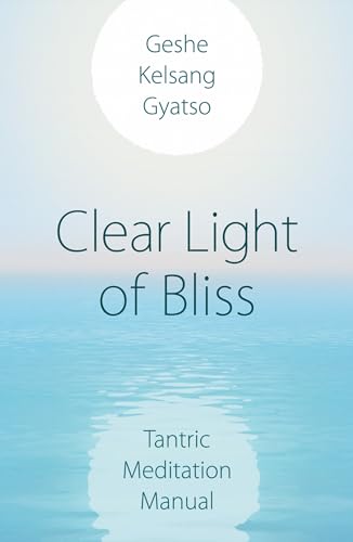 Clear Light of Bliss: Tantric Meditation Manual