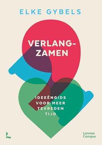 Verlangzamen: ideeëngids voor meer tevreden tijd von Lannoo Campus