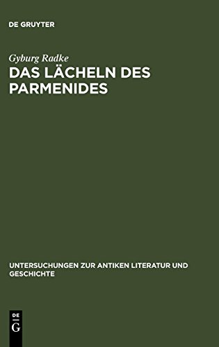 Das Lächeln des Parmenides: Proklos' Interpretationen zur Platonischen Dialogform (Untersuchungen zur antiken Literatur und Geschichte, Band 78)