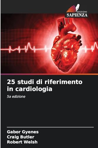 25 studi di riferimento in cardiologia: 5a edizione von Edizioni Sapienza