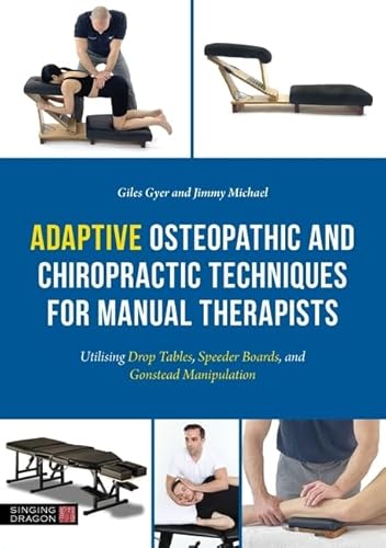 Adaptive Osteopathic and Chiropractic Techniques for Manual Therapists: Utilising Drop Tables, Speeder Boards and Gonstead Manipulation von Jessica Kingsley Publishers