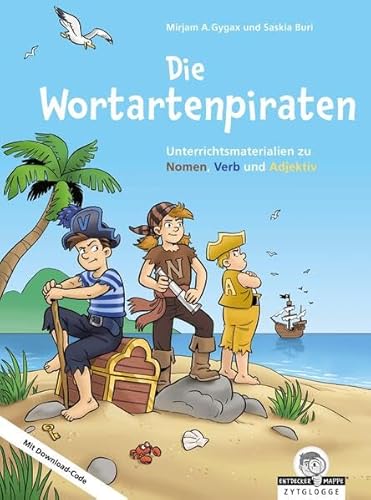 Die Wortartenpiraten: Unterrichtsmaterialien zu Nomen, Verb und Adjektiv Die Wortartenpiraten: Unterrichtsmaterialien zu Nomen, Verb und Adjektiv