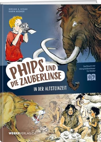 Phips und die Zauberlinse in der Altsteinzeit von Weber Verlag