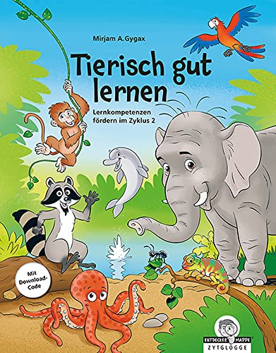Tierisch gut lernen: Lernkompetenzen fördern im Zyklus 2