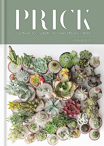 Prick: Cacti and Succulents: Choosing, Styling, Caring von Mitchell Beazley