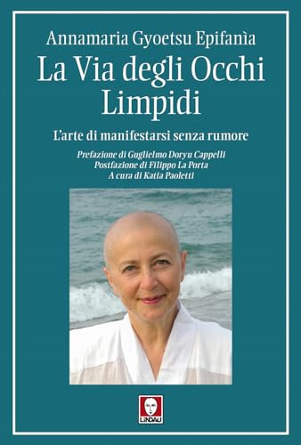 La via degli occhi limpidi. L'arte di manifestarsi senza rumore (I pellicani)
