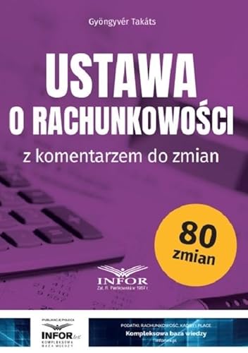 Ustawa o rachunkowości z komentarzem do zmian Ustawa o rachunkowości z komentarzem do zmian von Infor