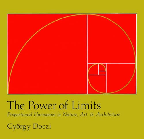 The Power of Limits: Proportional Harmonies in Nature, Art, and Architecture von Shambhala