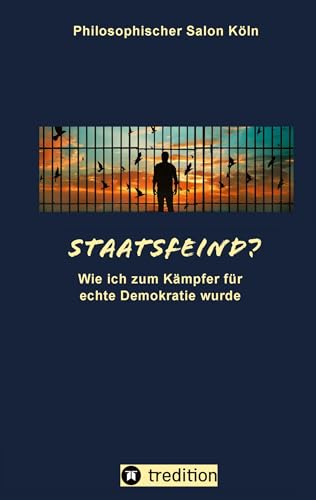 Staatsfeind?: Wie ich zum Kämpfer für echte Demokratie wurde