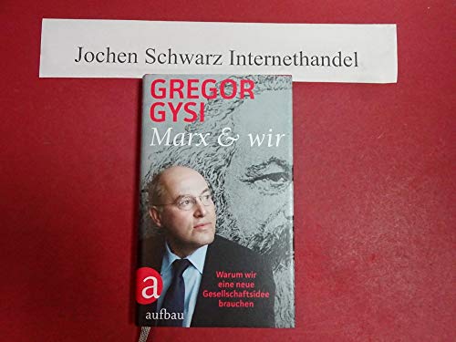 Marx und wir: Warum wir eine neue Gesellschaftsidee brauchen Marx und wir: Warum wir eine neue Gesellschaftsidee brauchen