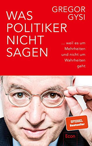 Was Politiker nicht sagen: ... weil es um Mehrheiten und nicht um Wahrheiten geht | Ein anekdotenreicher Blick hinter die Kulissen des Politikbetriebs Was Politiker nicht sagen: ... weil es um Mehrheiten und nicht um Wahrheiten geht | Ein anekdotenreicher Blick hinter die Kulissen des Politikbetriebs
