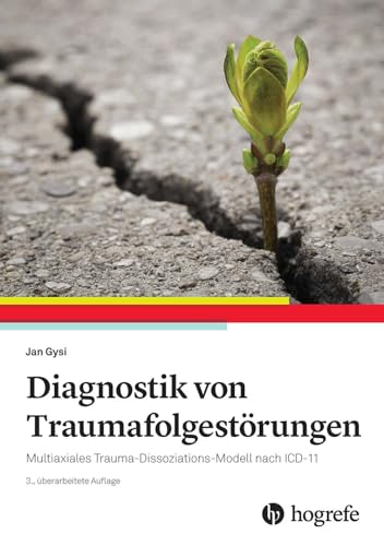 Diagnostik von Traumafolgestörungen: Multiaxiales Trauma-Dissoziations-Modell nach ICD-11 von Hogrefe AG
