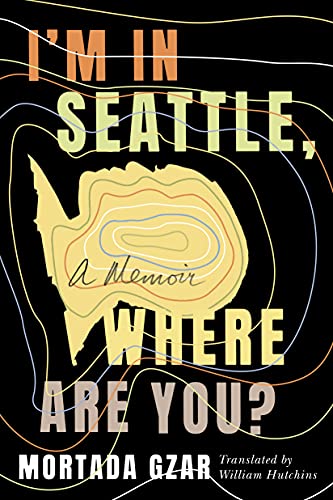 I'm in Seattle, Where Are You?: A Memoir