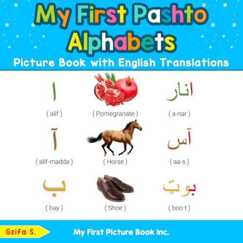 My First Pashto Alphabets Picture Book with English Translations: Bilingual Early Learning & Easy Teaching Pashto Books for Kids (Teach & Learn Basic Pashto words for Children, Band 1)