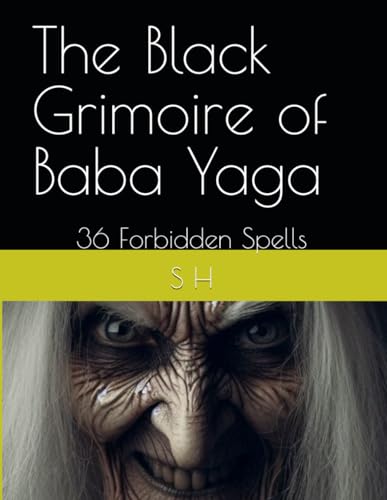 The Black Grimoire of Baba Yaga: 36 Forbidden Spells von Independently published