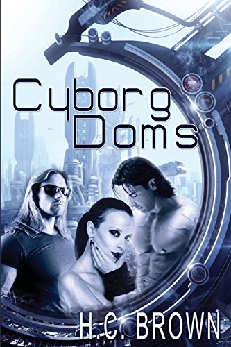 Cyborg Doms Cyborg Doms von CreateSpace Independent Publishing Platform