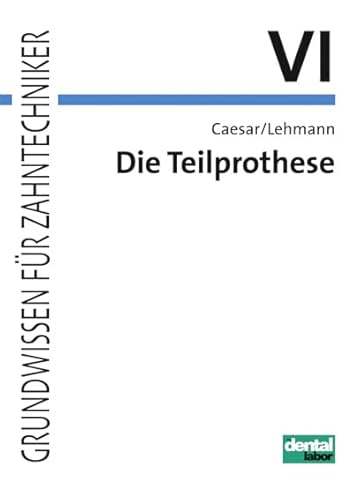 Grundwissen für Zahntechniker / Die Teilprothese: Grundlagen, Konstruktion und zahntechnische Ausführung Grundwissen für Zahntechniker / Die Teilprothese: Grundlagen, Konstruktion und zahntechnische Ausführung von Neuer Merkur GmbH